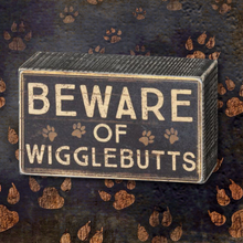 Load image into Gallery viewer, Beware of Wigglebutts Rustic Box Sign
